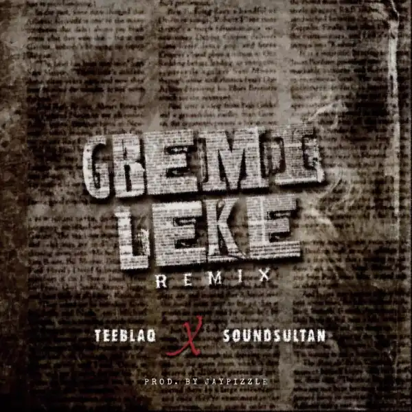 Teeblaq – Gbemileke Remix ft. Sound Sultan