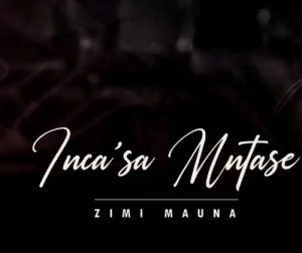 Zimi Mauna – Inca’sa Mntase