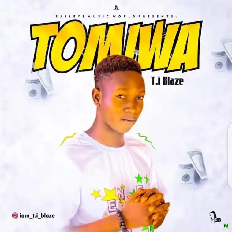 T.I Blaze – Tomiwa