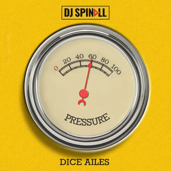 DJ Spinall - Pressure Ft. Dice Ailes