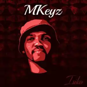 MKeyz ft Mhaw Keys – Bheka