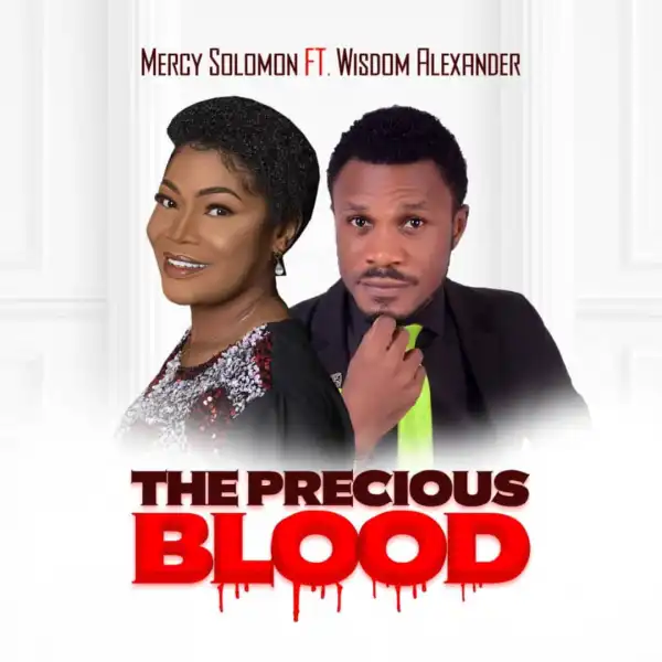 Mercy Solomon – The Precious Blood ft. Wisdom Alexander