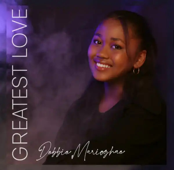 Debbie Marioghae – Greatest Love