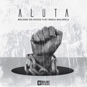 Malumz on Decks – Aluta ft. Mbali Malimela