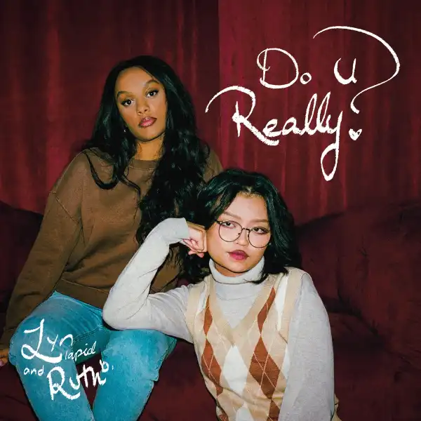 Lyn Lapid Ft. Ruth B. – Do U Really?