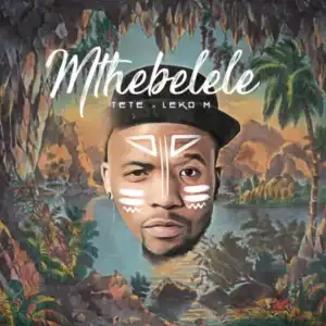 Tete & Leko M – Mthebelele