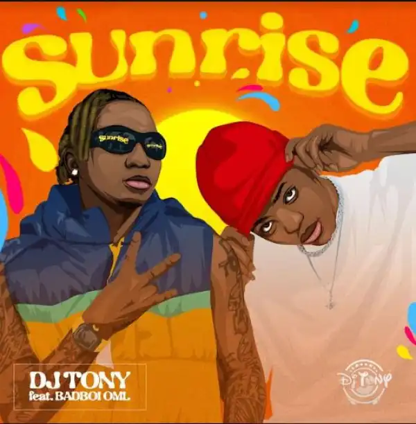 DJ Tony Ft. Bhadboi OML – Sunrise