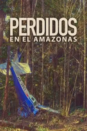 Lost in the Amazon The Rescue that Shocked the World (2024) [Spanish]