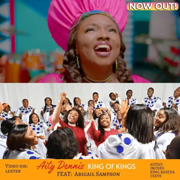 Aity Dennis Ft Abigail Sampson - King Of Kings