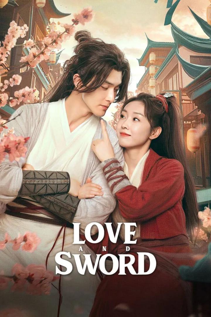 Love and Sword (2025) [Chinese] (TV series)