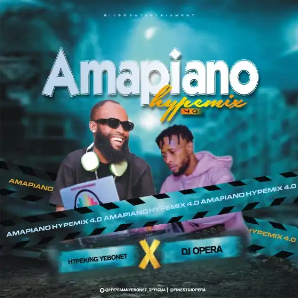 DJ Opera x Hypeking Yebonet – Amapiano Hypemix 4.0