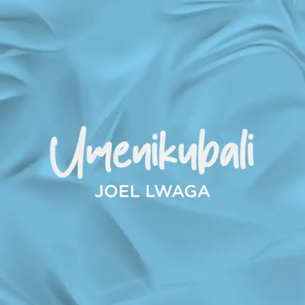 Joel Lwaga – Umenikubali