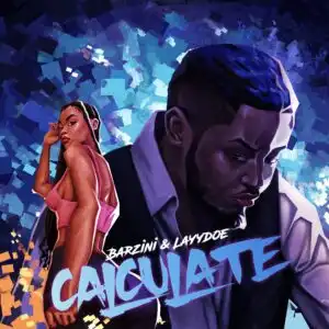 Barzini – Calculate (feat. Layydoe)