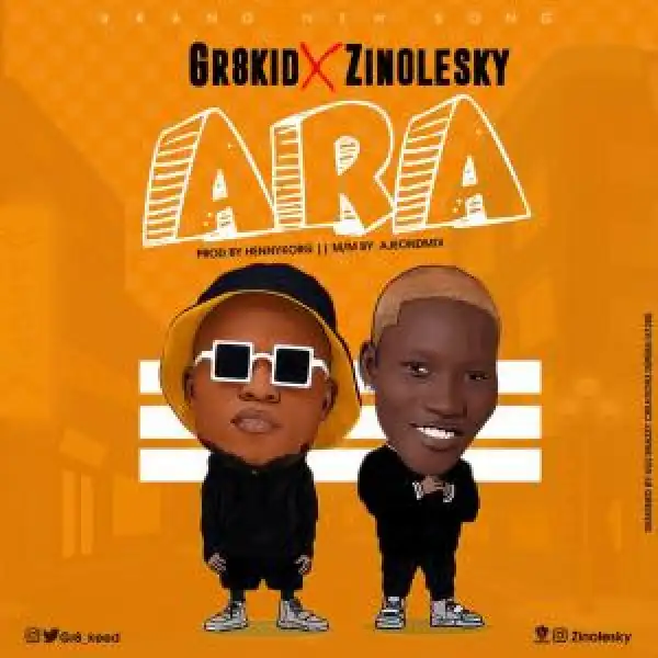 Gr8kid - Ara ft. Zinoleesky