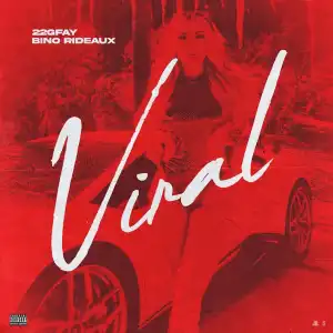 22gfay Ft. Bino Rideaux – Viral