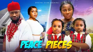 Peace Or Pieces (2024 Nollywood Movie)