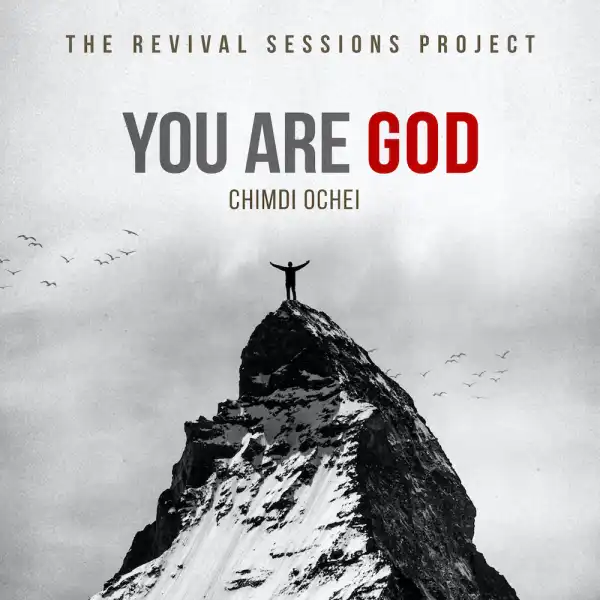 Chimdi Ochei – You Are God