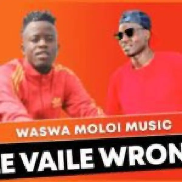 Waswa Moloi Music – Le Vaile Wrong