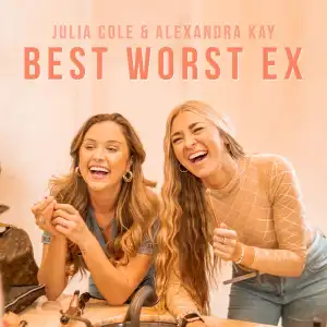 Julia Cole Ft. Alexandra Kay – Best Worst Ex