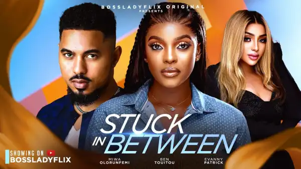 Stuck In Between (2024 Nollywood Movie)