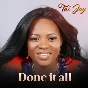 Tai Jay – Done It All