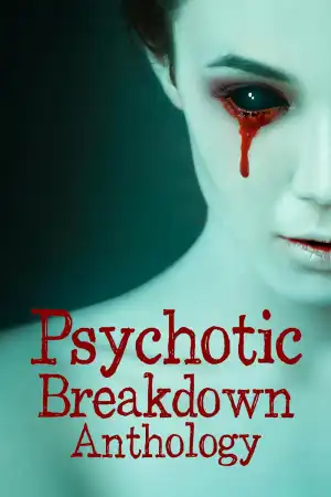 Psychotic Breakdown Anthology (2022)