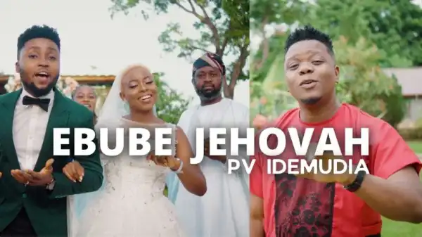 PV Idemudia – Ebube Jehovah