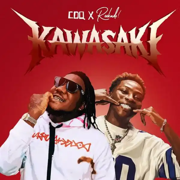 CDQ - KAWASAKI ft. Reekado Banks