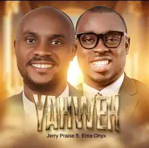 Jerry Praise – Yahweh ft Ema Onyx