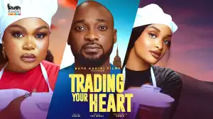 Trading Your Heart (2025 Nollywood Movie)