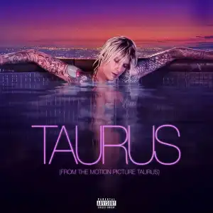 Machine Gun Kelly Ft. Naomi Wild – Taurus