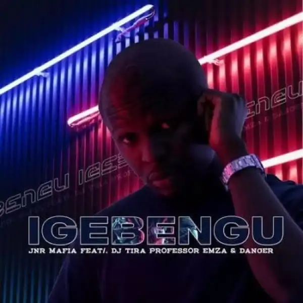 Jnr Mafia – Igebengu ft. DJ Tira, Professor, Emza & Danger