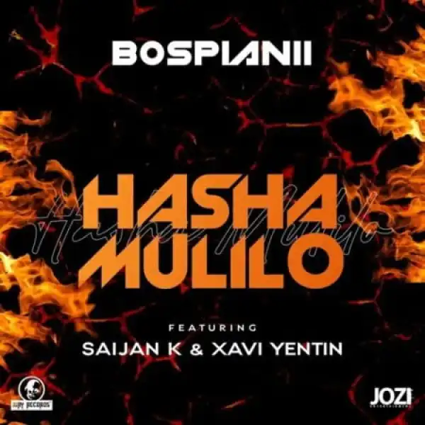 BosPianii – Hasha Mulilo ft Saijan K & Xavi Yentin
