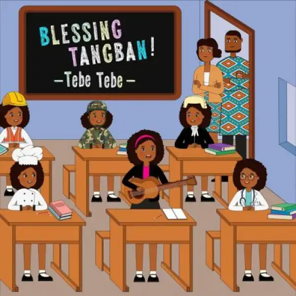 Blessing Tangban – Tebe Tebe
