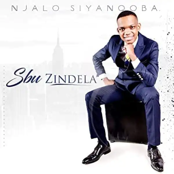 Sbu Zindela – Njalo Siyanqoba