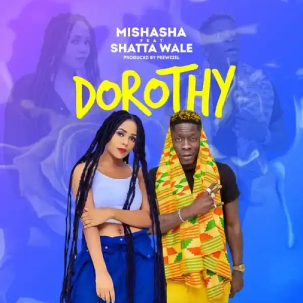 Mishasha – Dorothy Ft. Shatta Wale