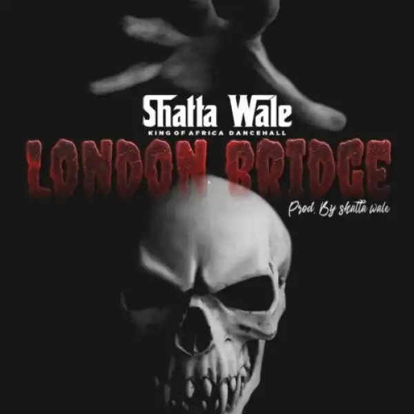 Shatta Wale – London Bridge