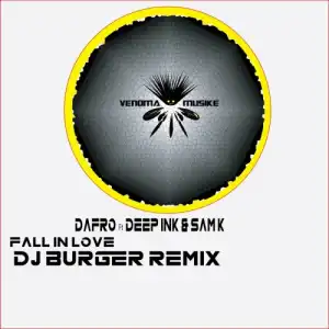 Dafro – Fall In Love (Dj Burger Remix) ft. Deep Ink & Sam-K