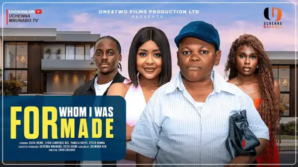 For Whom I Was Made (2025 Nollywood Movie)