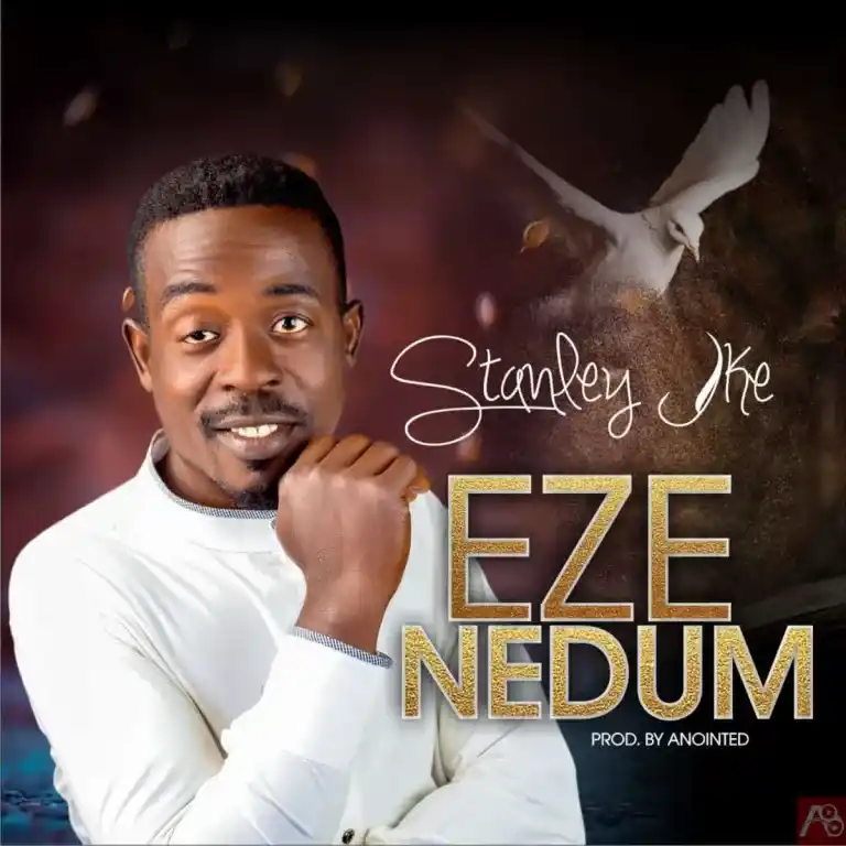 Stanley Ike – EZE NEDUM