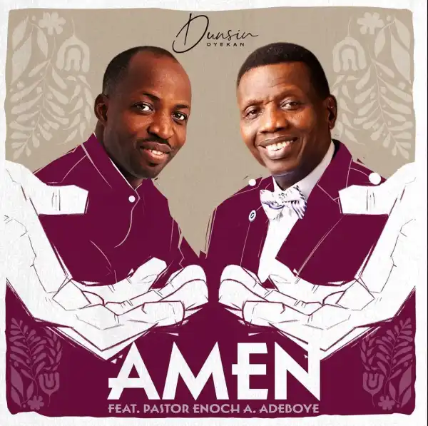 Dunsin Oyekan – Amen (ft. Pastor Enoch A. Adeboye)