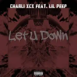 Charli XCX Ft. Lil Peep - Let U Down