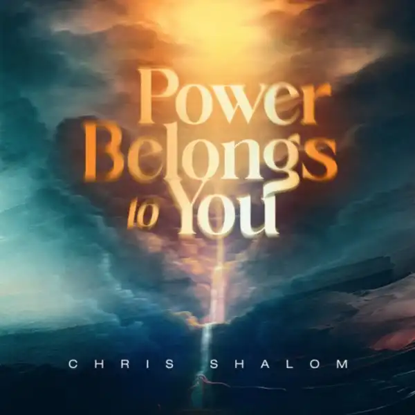 Chris Shalom – Power Belongs to You