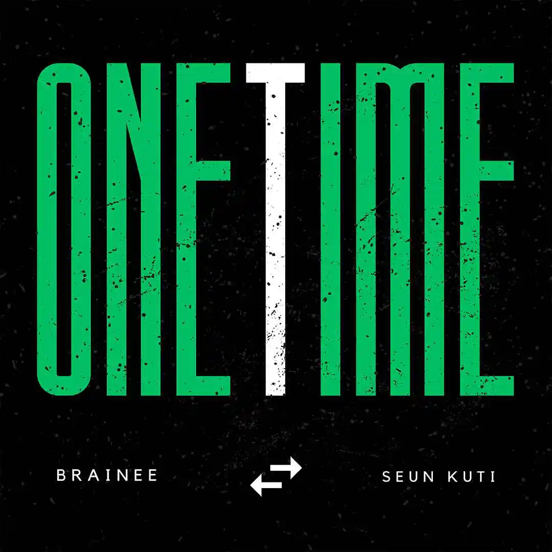 Brainee – One Time ft. Seun Kuti