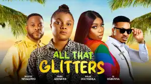 All That Glitters (2024 Nollywood Movie)