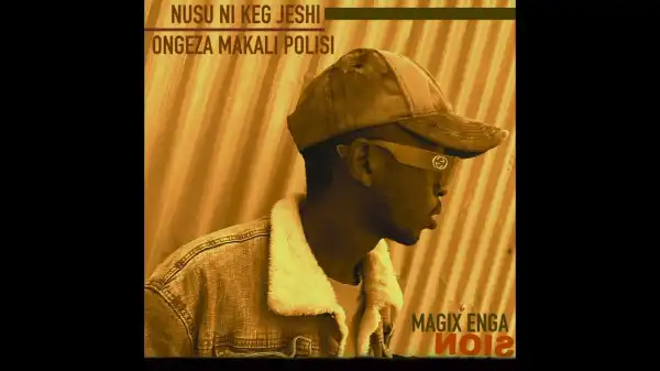 Magix Enga – Nusu Ni Keg Jeshi