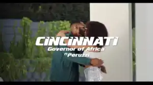 Governor Of Africa – Cincinnati ft. Peruzzi (Starring DaVido) (Video)