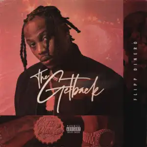 Flipp Dinero – The Get Back