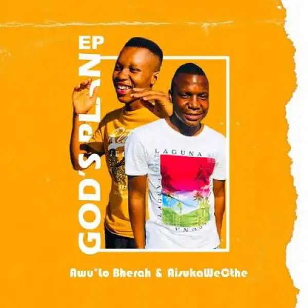 Awu’Lo Bherah & Aisuka We Cthe – God’s Plan