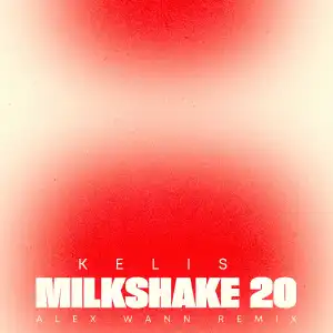Kelis – Milkshake 20 (Alex Wann Remix)